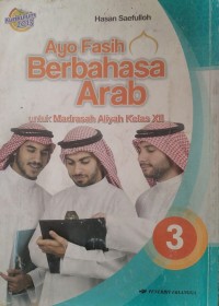 Ayo fasih berbahasa Arab 3 untuk Madrasah Aliyah kelas XII